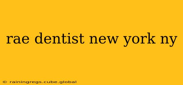 rae dentist new york ny