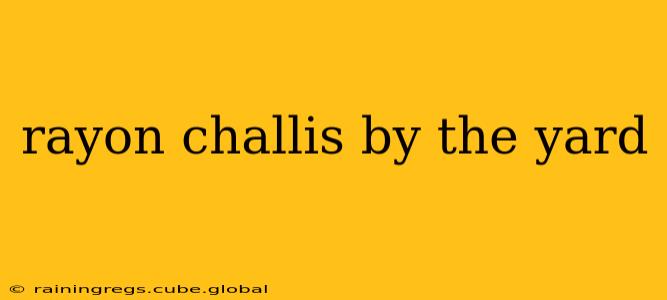 rayon challis by the yard