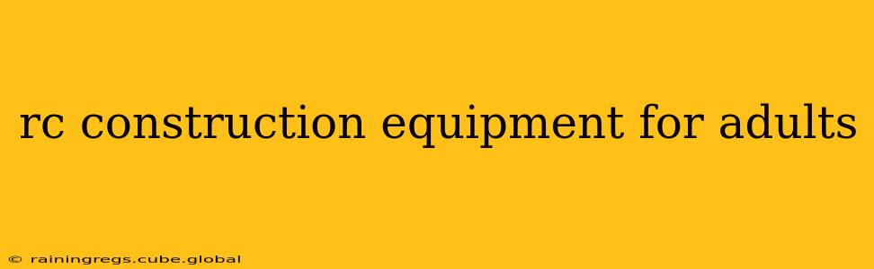 rc construction equipment for adults
