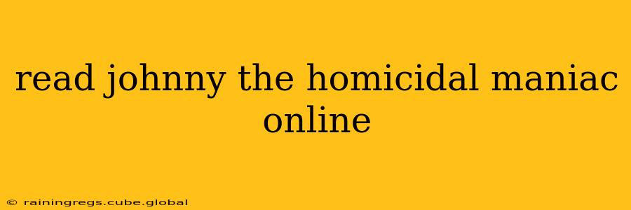 read johnny the homicidal maniac online
