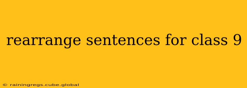 rearrange sentences for class 9