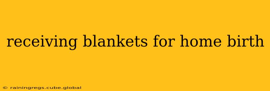 receiving blankets for home birth