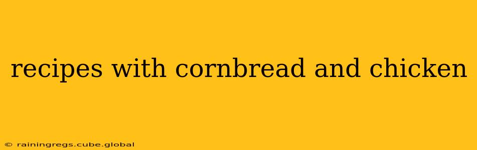 recipes with cornbread and chicken