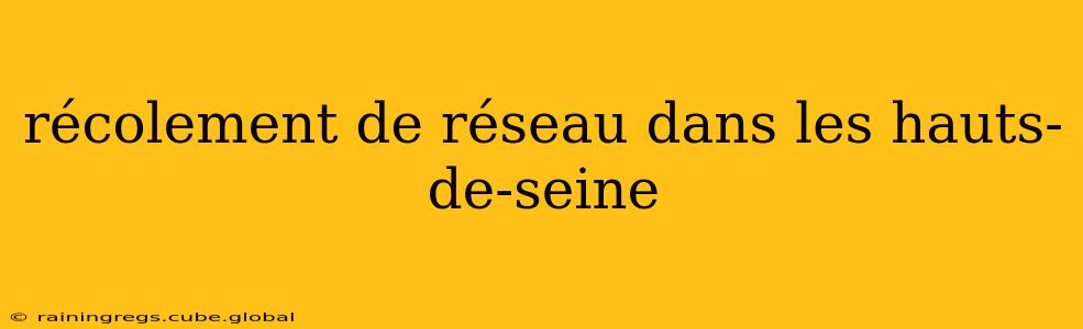 récolement de réseau dans les hauts-de-seine