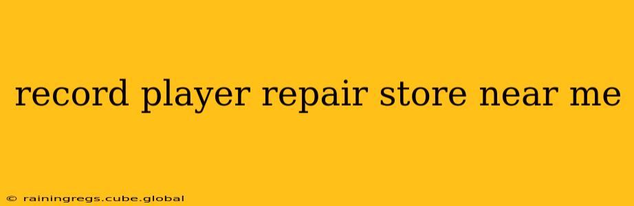 record player repair store near me