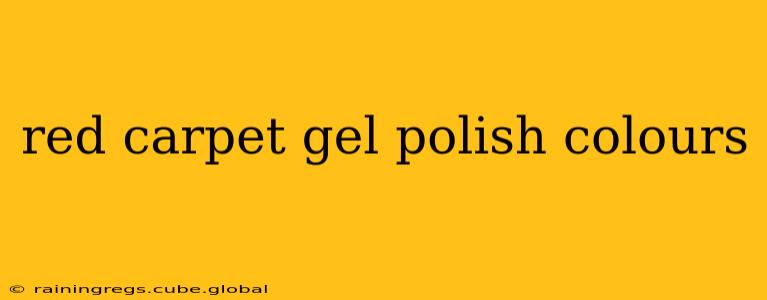 red carpet gel polish colours