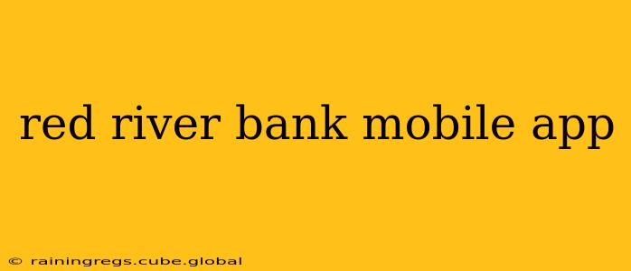 red river bank mobile app