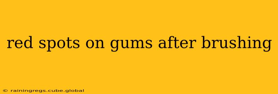 red spots on gums after brushing