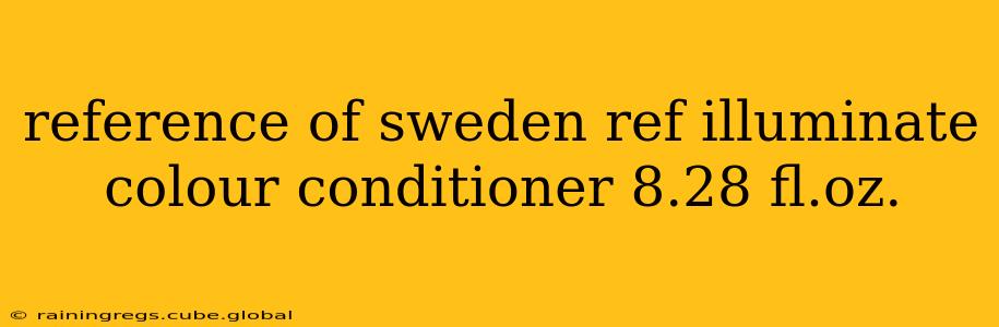 reference of sweden ref illuminate colour conditioner 8.28 fl.oz.