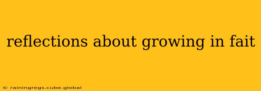 reflections about growing in fait