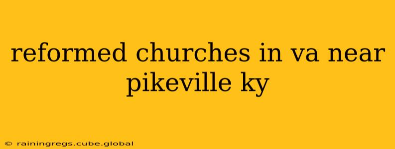 reformed churches in va near pikeville ky