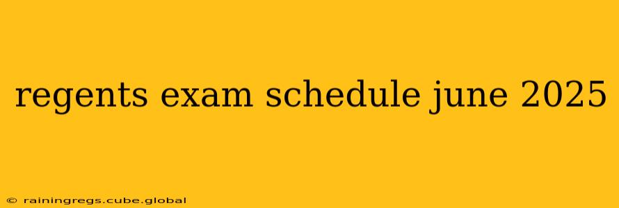regents exam schedule june 2025