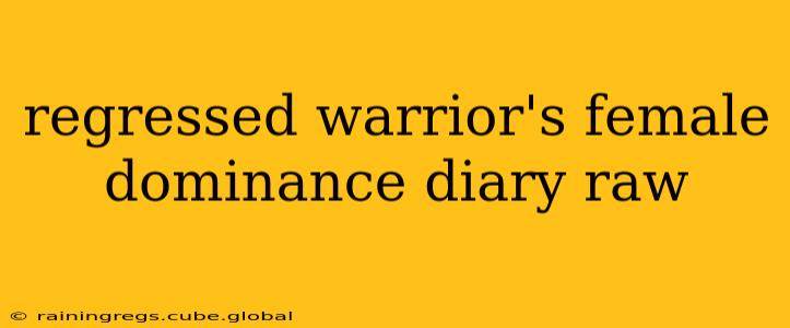 regressed warrior's female dominance diary raw