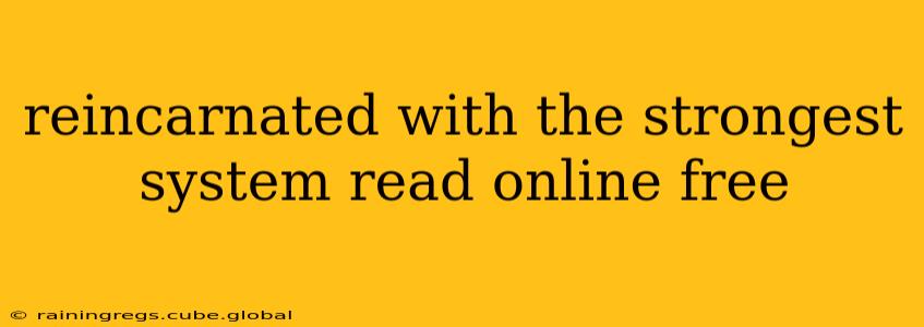 reincarnated with the strongest system read online free