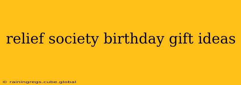 relief society birthday gift ideas