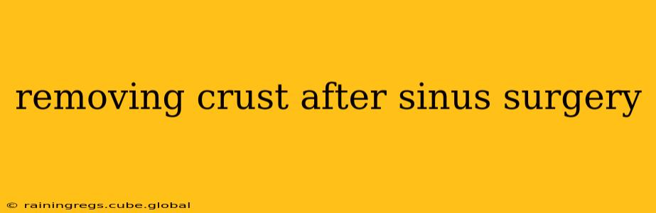 removing crust after sinus surgery
