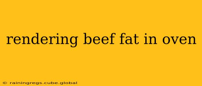 rendering beef fat in oven