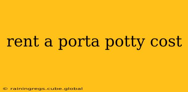 rent a porta potty cost