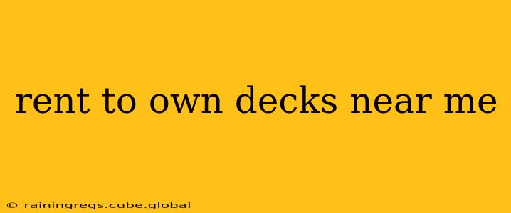 rent to own decks near me