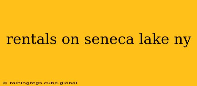 rentals on seneca lake ny