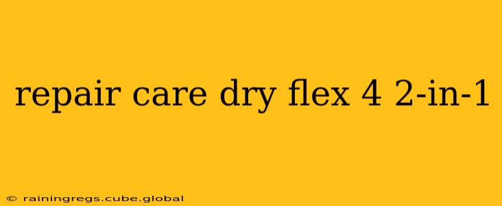 repair care dry flex 4 2-in-1