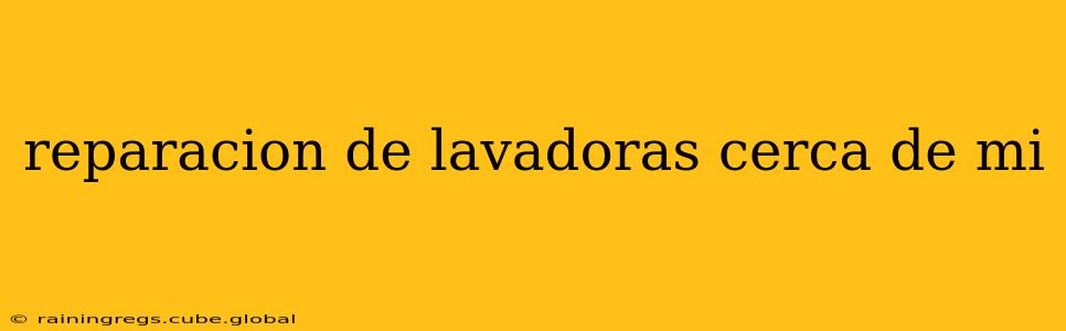 reparacion de lavadoras cerca de mi