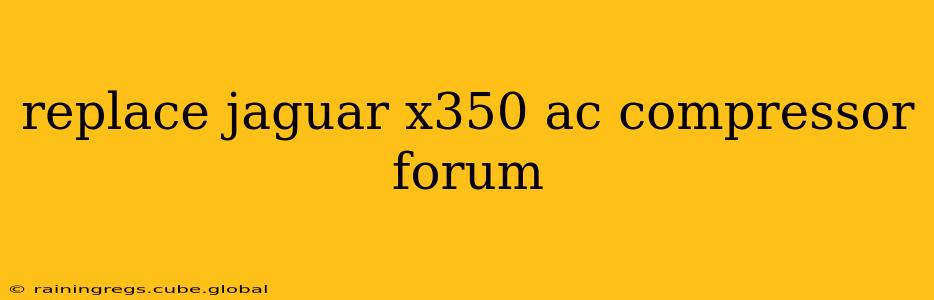replace jaguar x350 ac compressor forum