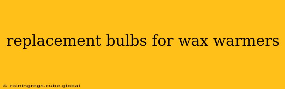 replacement bulbs for wax warmers