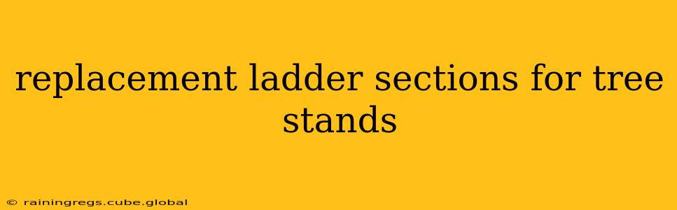 replacement ladder sections for tree stands