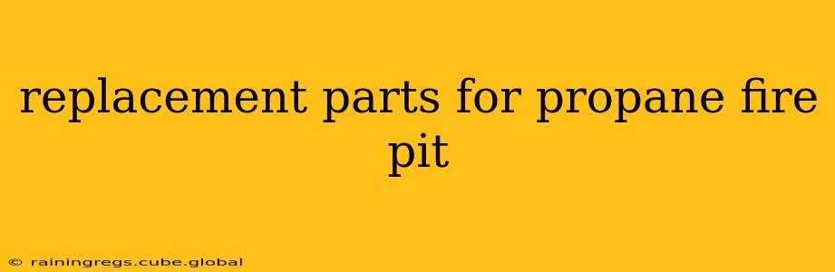 replacement parts for propane fire pit