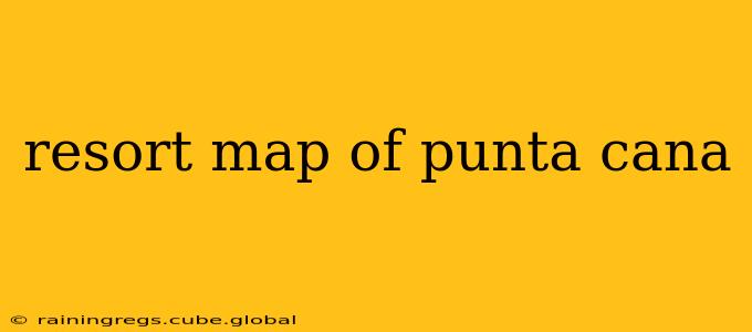 resort map of punta cana