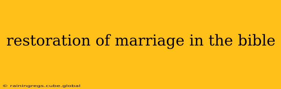 restoration of marriage in the bible