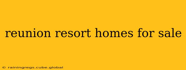 reunion resort homes for sale