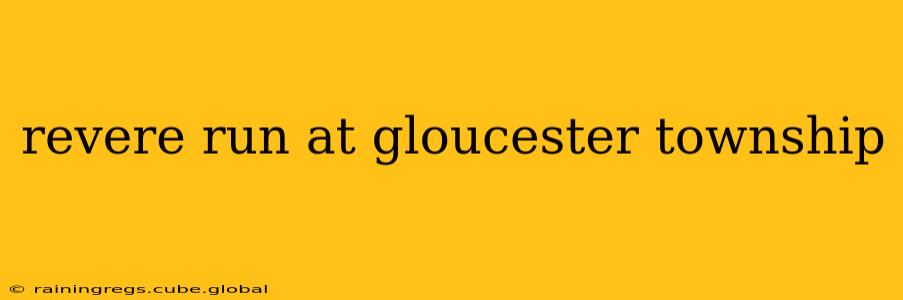 revere run at gloucester township