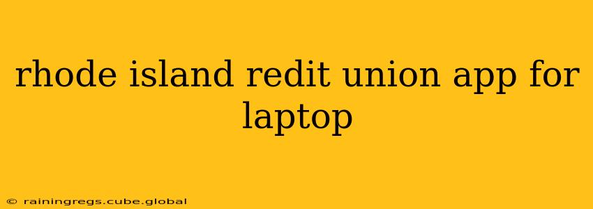 rhode island redit union app for laptop