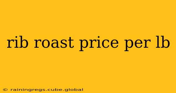 rib roast price per lb