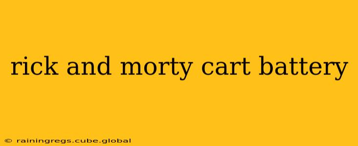 rick and morty cart battery