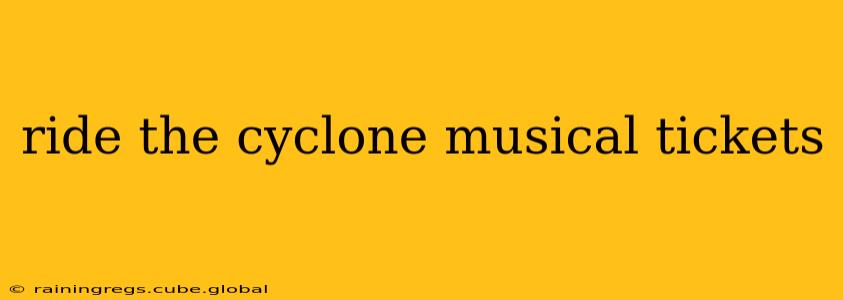 ride the cyclone musical tickets