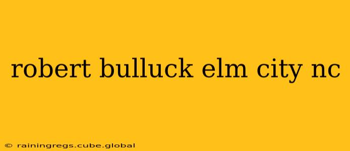 robert bulluck elm city nc