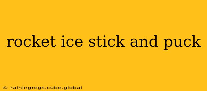 rocket ice stick and puck