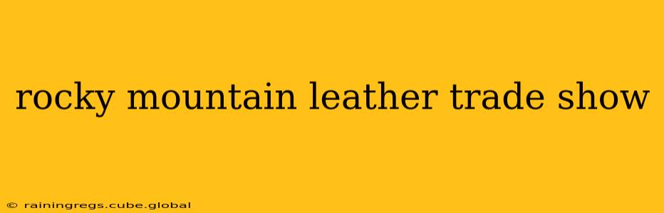 rocky mountain leather trade show
