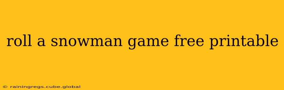 roll a snowman game free printable