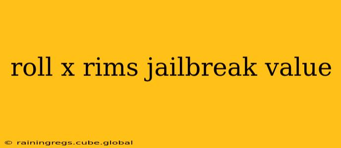 roll x rims jailbreak value