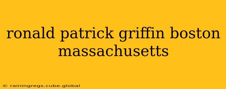 ronald patrick griffin boston massachusetts