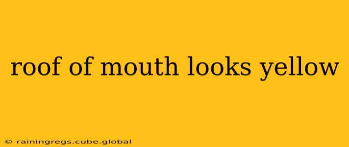 roof of mouth looks yellow