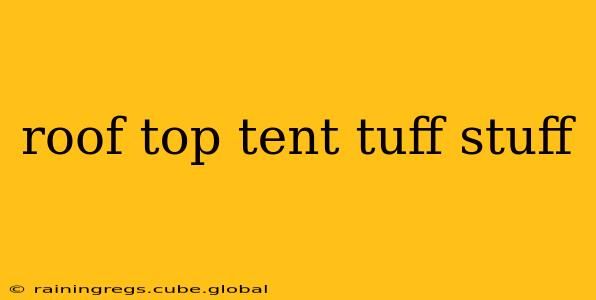 roof top tent tuff stuff