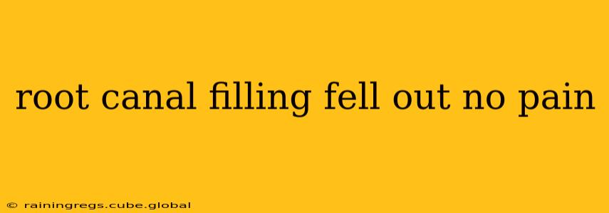 root canal filling fell out no pain