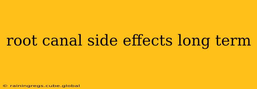 root canal side effects long term