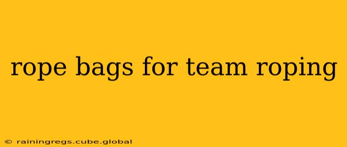 rope bags for team roping