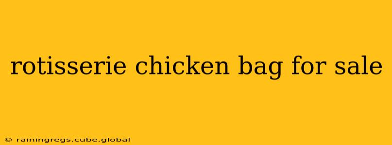 rotisserie chicken bag for sale